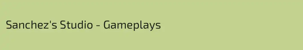 Sanchez's Studio - Gameplays